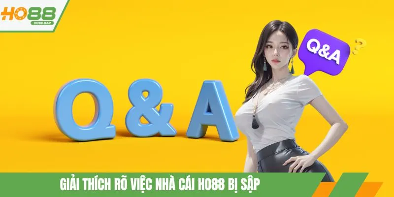 Giải thích rõ việc nhà cái ho88 bị sập
