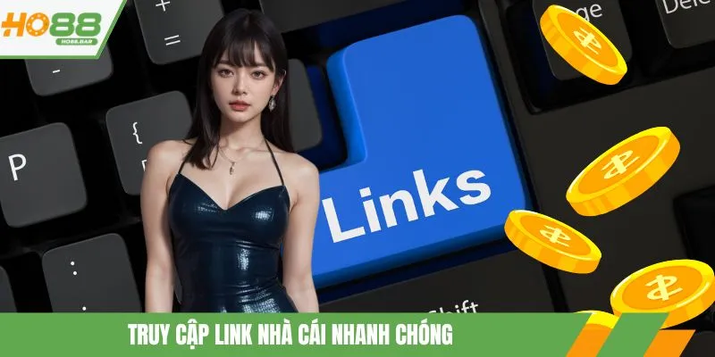 Truy cập link nhà cái nhanh chóng
