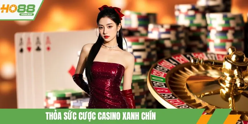 Thỏa sức cược casino xanh chín