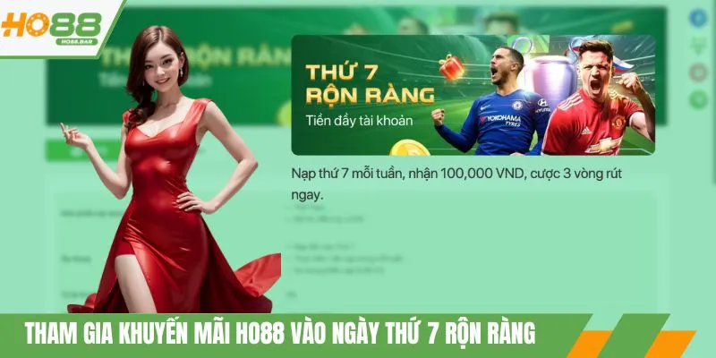 Tham gia khuyến mãi HO88 vào ngày thứ 7 rộn ràng
