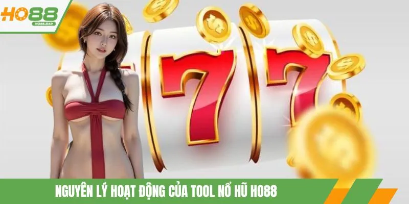 Nguyên lý hoạt động của tool nổ hũ ho88