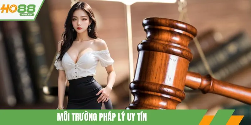 Môi trường pháp lý uy tín