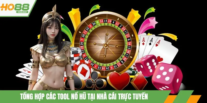 Tổng hợp các tool nổ hũ tại nhà cái trực tuyến
